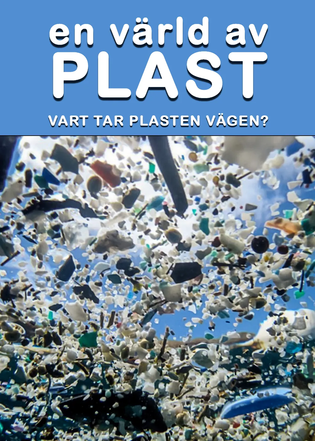 En värld av plast – Vart tar plasten vägen?